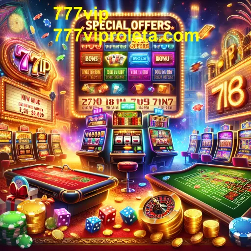 Aproveite as Ofertas Especiais no 777vip: Jogos e Bônus Imperdíveis