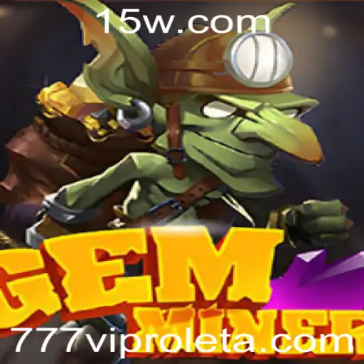 Explorando a Aventura Fascinante de GemMiner: A Experiência 777vip